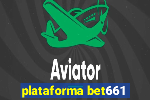 plataforma bet661